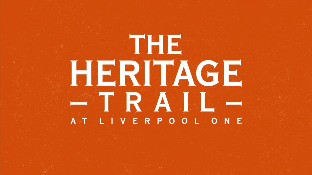 The Heritage Trail at Liverpool ONE