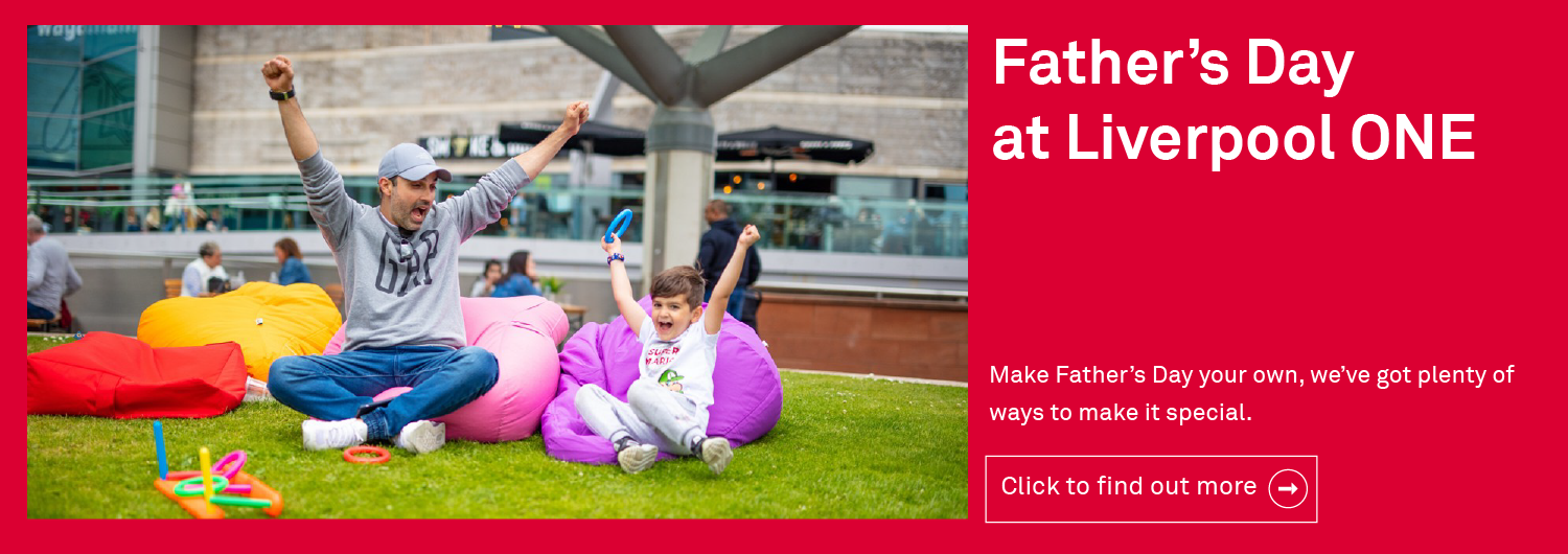 Father's Day at Liverpool ONE
