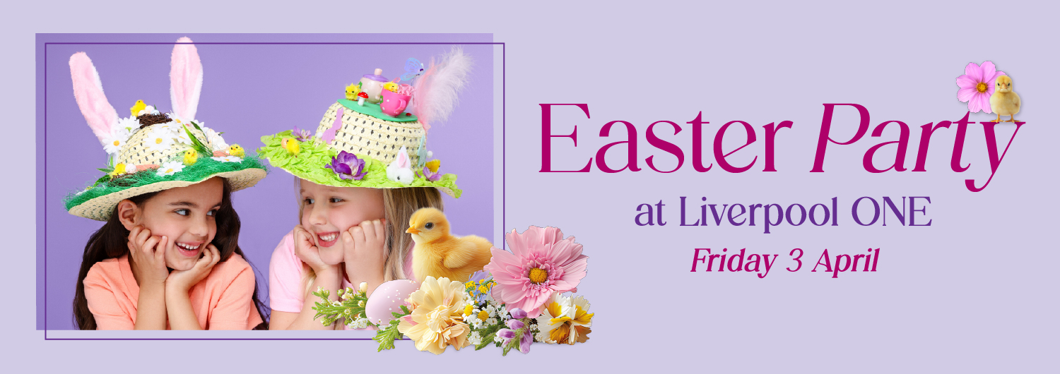 Easter Party at Liverpool ONE